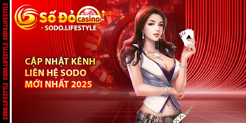 Cập nhật kênh liên hệ Sodo mới nhất 2025