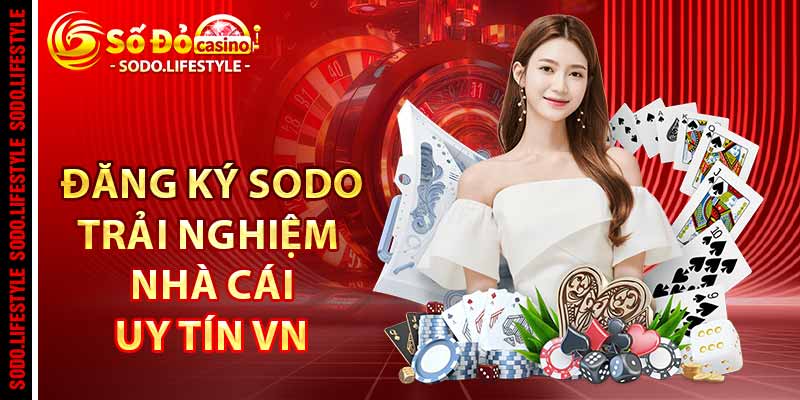 Đăng ký Sodo - Trải nghiệm nhà cái uy tín VN