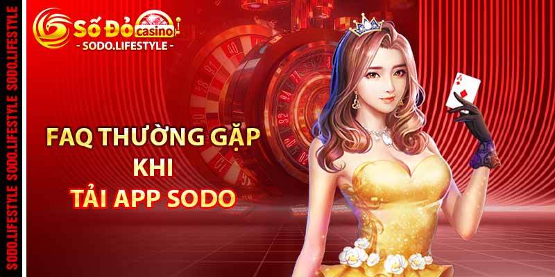 FAQ thường gặp khi tải app Sodo