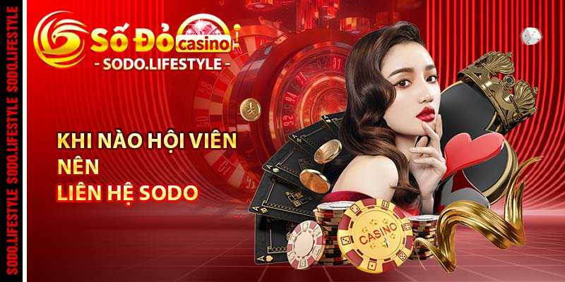 Khi nào hội viên nên liên hệ Sodo