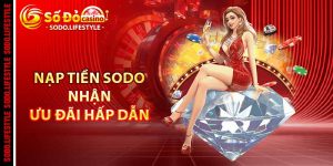 Nạp tiền Sodo nhận ngay ưu đãi hấp dẫn
