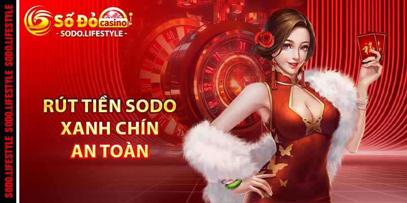 Rút tiền Sodo xanh chín và an toàn