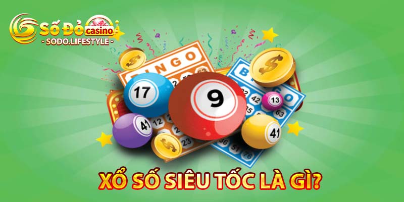 xổ số siêu tốc là gì?
